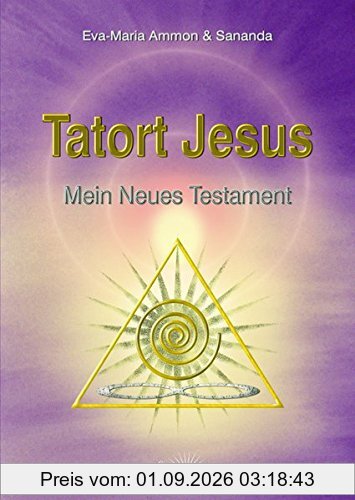 Tatort Jesus: Mein Neues Testament