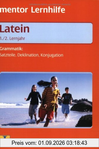 Mentor Lernhilfe. Latein 1./2. Lernjahr. Grammatik: Satzteile, Deklination, Konjugation.