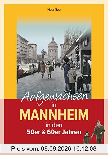 Aufgewachsen in Mannheim in den 50er & 60er Jahren