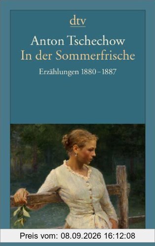 In der Sommerfrische: Erzählungen 1880 - 1887