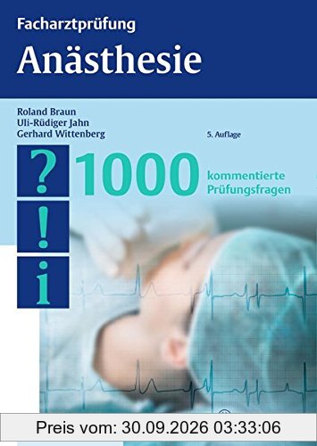 Facharztprüfung Anästhesie: 1000 kommentierte Prüfungsfragen