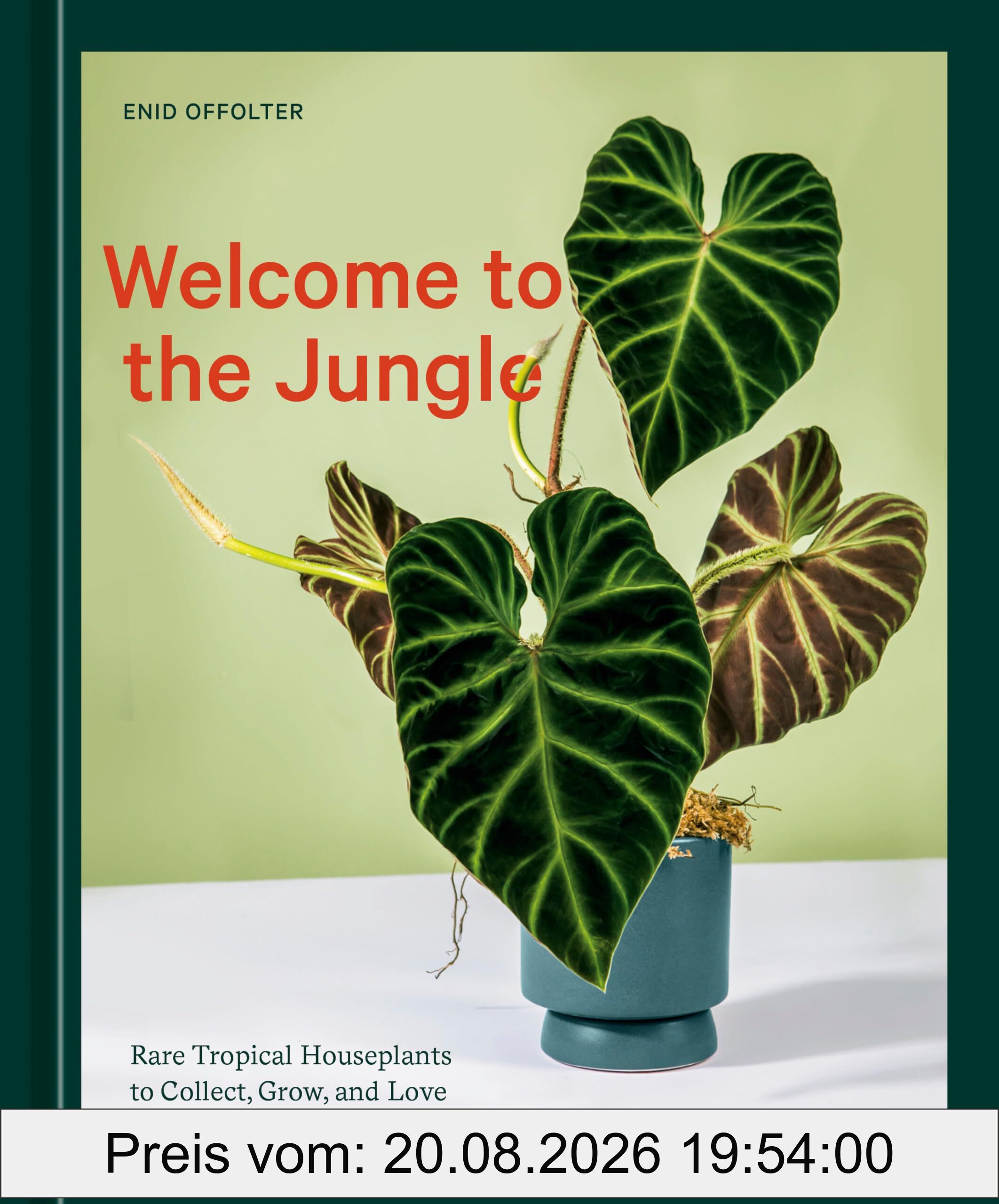 Enid Offolter Welcome To The Jungle, Rare Tropical Houseplants To Collect, Grow, And Love