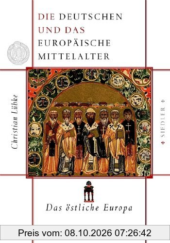 Die Deutschen und das europäische Mittelalter: Das östliche Europa