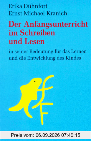 Der Anfangsunterricht im Schreiben und Lesen in seiner Bedeutung für das Lernen und die Entwicklung des Kindes
