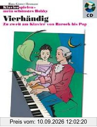 Vierhändig: Zu zweit am Klavier von Barock bis Pop. Klavier 4-händig. Ausgabe mit CD. (Klavierspielen - mein schönstes Hobby)