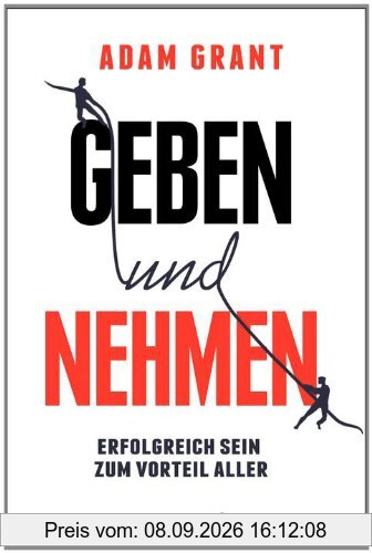 Geben und Nehmen: Erfolgreich sein zum Vorteil aller
