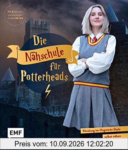 Die Nähschule für Potterheads: Kleidung im Hogwarts-Style selbst nähen – Hogwarts-Uniform, Ballkleid, Sucher-Knickerbocker, Accessoires und mehr in den Größen 34–44. Mit 6 Schnittmusterbogen