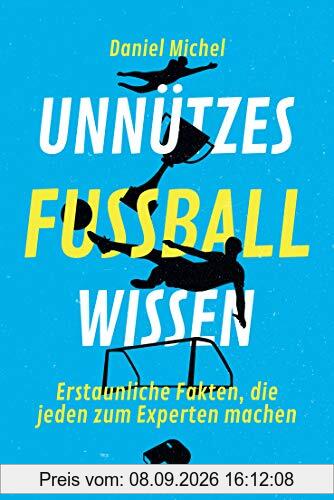 Unnützes Fußballwissen: Erstaunliche Fakten, die jeden zum Experten machen