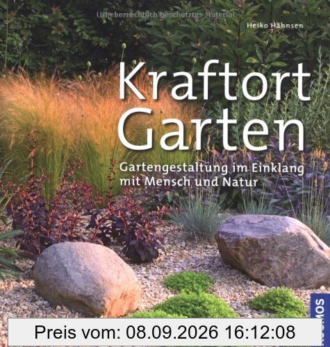 Kraftort Garten: Gartengestaltung im Einklang mit Mensch und Natur