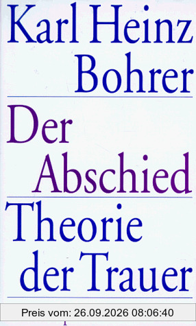 Der Abschied - Theorie der Trauer: Baudelaire, Goethe, Nietzsche, Benjamin.
