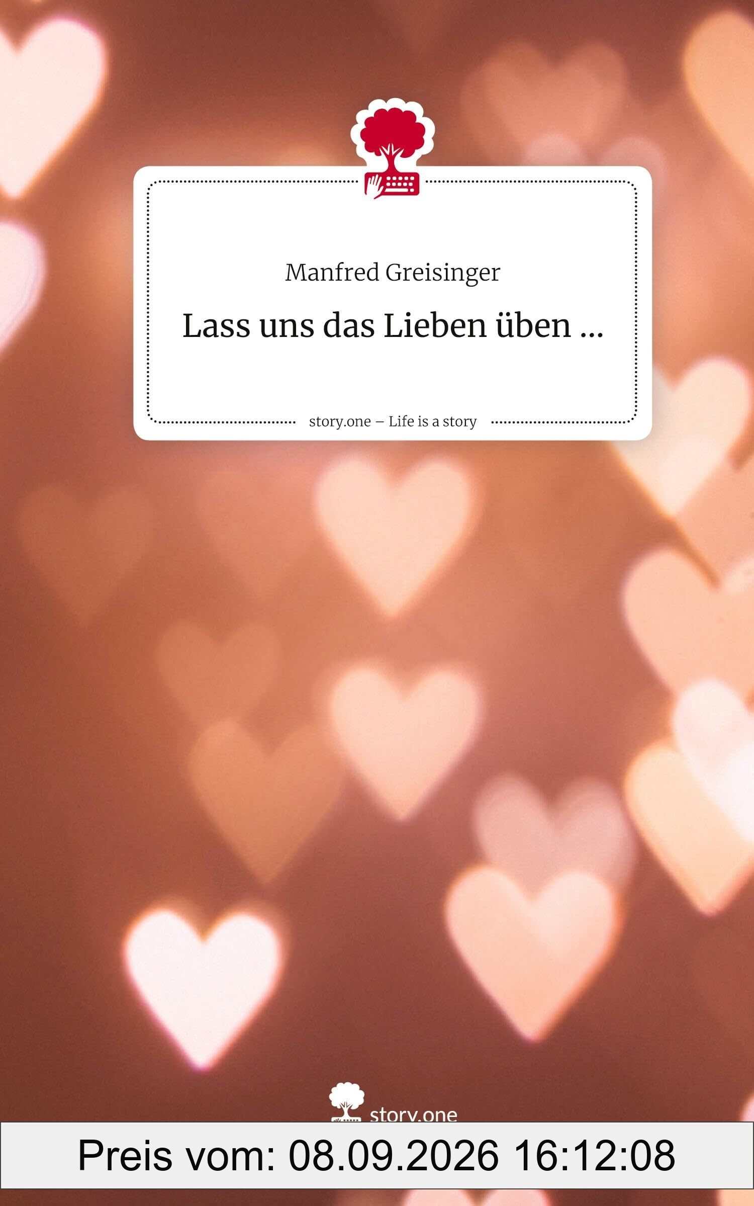 Lass uns das Lieben üben .... Life is a Story - story.one