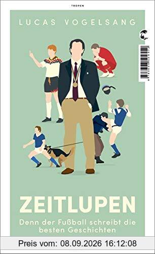 ZEITLUPEN: Denn der Fußball schreibt die besten Geschichten