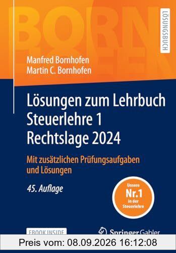 Lösungen zum Lehrbuch Steuerlehre 1 Rechtslage 2024: Mit zusätzlichen Prüfungsaufgaben und Lösungen (Bornhofen Steuerlehre 1 LÖ)