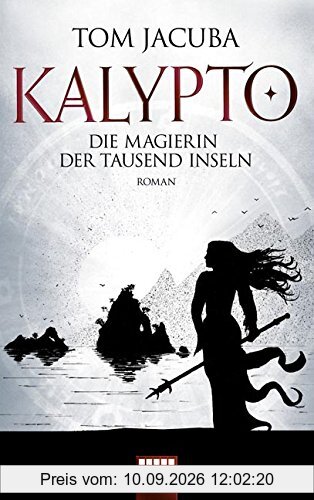 KALYPTO - Die Magierin der Tausend Inseln: Roman. Band 2 (Fantasy. Bastei Lübbe Taschenbücher)