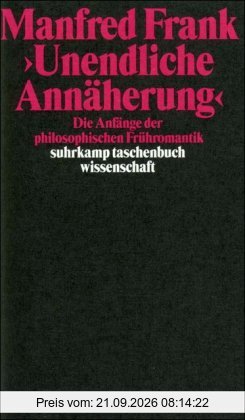 »Unendliche Annäherung«: Die Anfänge der philosophischen Frühromantik (suhrkamp taschenbuch wissenschaft)