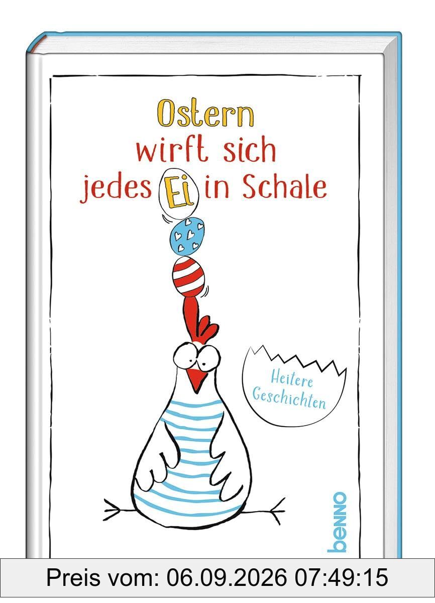 Ostern wirft sich jedes Ei in Schale: Heitere Geschichten