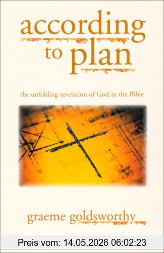 Graeme Goldsworthy According To Plan, The Unfolding Revelation Of God In The Bible