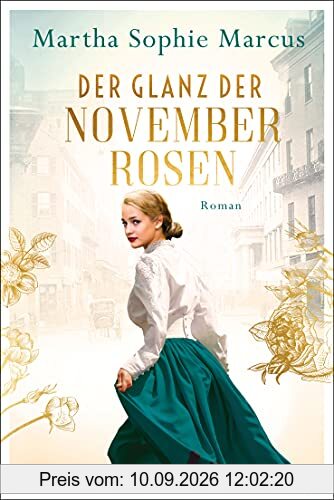 Der Glanz der Novemberrosen: Roman - Die Fünf-Schwestern-Saga 1