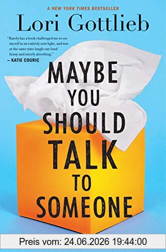 Lori Gottlieb Maybe You Should Talk To Someone, A Therapist, Her Therapist, And Our Lives Revealed