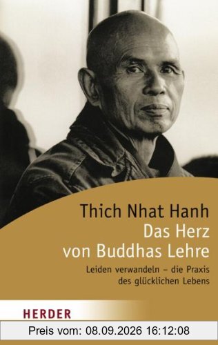 Das Herz von Buddhas Lehre: Leiden verwandeln - die Praxis des glücklichen Lebens (HERDER spektrum)