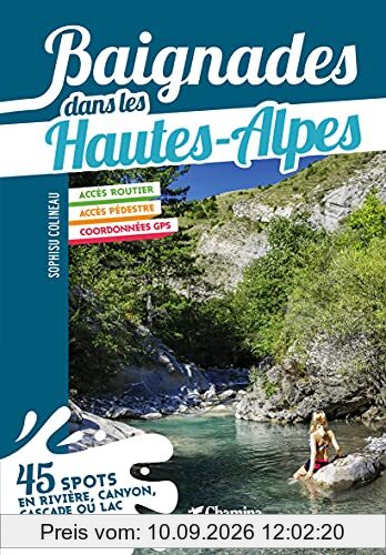 Baignades dans les Hautes-Alpes : 45 spots en rivière, canyon, cascade ou lac