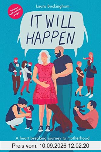 It Will Happen: A heart-breaking journey to motherhood through recurrent miscarriage and pregnancy loss