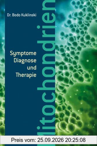 Mitochondrien: Symptome, Diagnose und Therapie