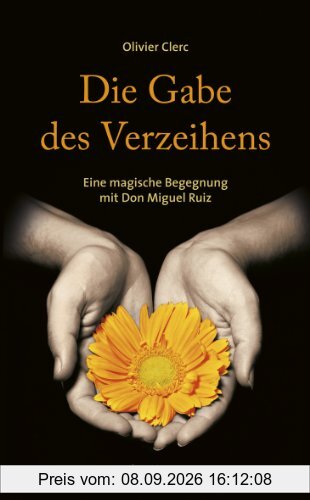 Die Gabe des Verzeihens: Eine magische Begegnung mit Don Miguel Ruiz