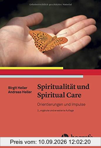 Spiritualität und Spiritual Care: Orientierungen und Impulse