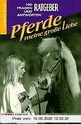 Pferde, meine große Liebe. 100 Fragen und Antworten
