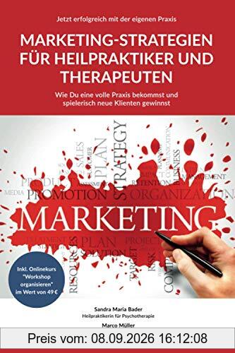 Jetzt erfolgreich mit der eigenen Praxis - Marketing-Strategien für Heilpraktiker und Therapeuten