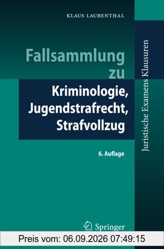 Fallsammlung zu Kriminologie, Jugendstrafrecht, Strafvollzug (Juristische ExamensKlausuren)