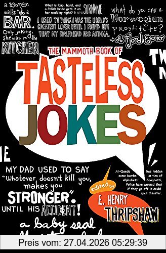 Thripshaw, E. Henry The Mammoth Book Of Tasteless Jokes (Mammoth Books, Band 453)