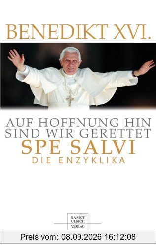 Auf Hoffnung hin sind wir gerettet - Spe Salvi. Die Enzyklika