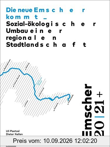 Emscher 20 | 21+: Die neue Emscher kommt: Sozial-ökologischer Umbau einer regionalen Stadtlandschaft