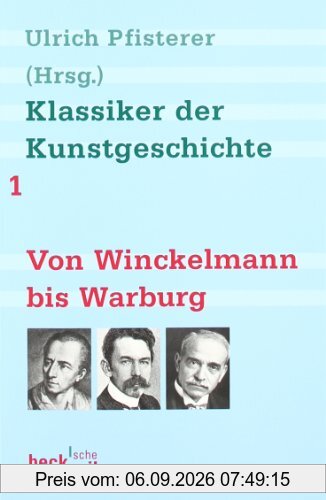 Klassiker der Kunstgeschichte Band 1: Von Winckelmann bis Warburg: BD 1