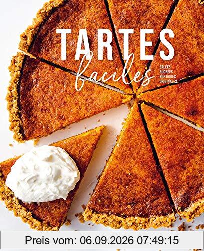 Tartes faciles : salées, sucrées, rustiques, originales