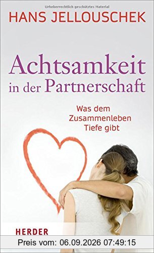Achtsamkeit in der Partnerschaft: Was dem Zusammenleben Tiefe gibt (HERDER spektrum)