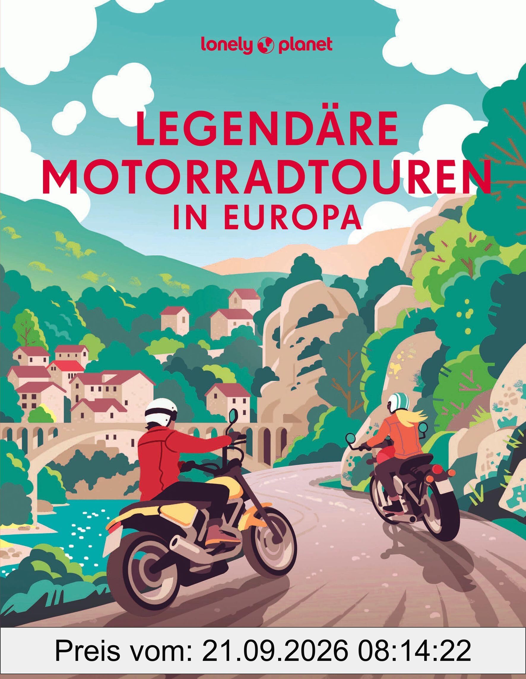 Legendäre Motorradtouren in Europa: Die schönsten Routen zwischen Nordkap und Algarve (LONELY PLANET Bildband)