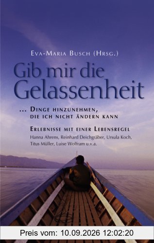 Gib mir die Gelassenheit, Dinge hinzunehmen, die ich nicht ändern kann ... Erlebnisse mit einer Lebensregel