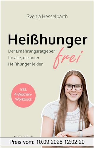 Heißhungerfrei: Der Ernährungsratgeber für alle, die unter Heißhunger leiden