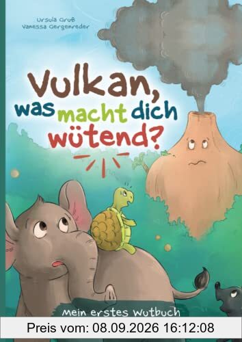 Vulkan, was macht dich wütend? Mein erstes Wutbuch: Wut wahrnehmen, verstehen und achtsam damit umgehen