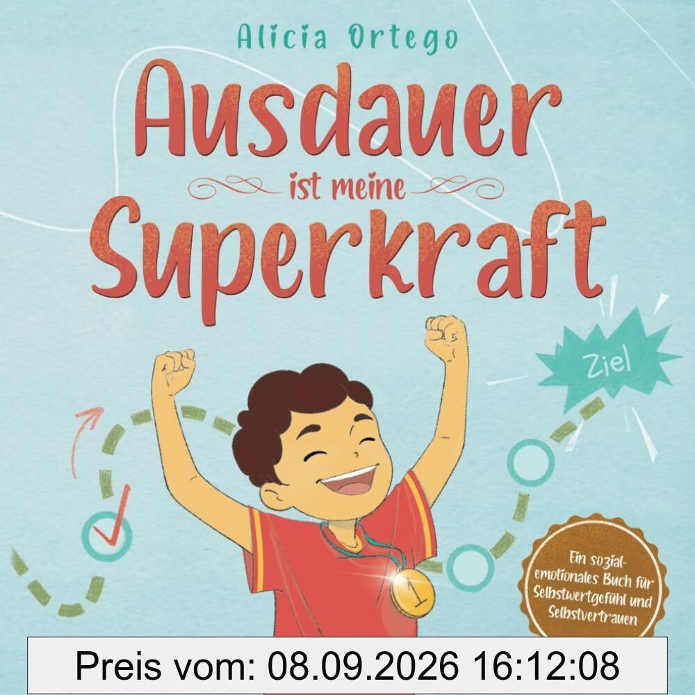 Ausdauer ist meine Superkraft: Ein sozial-emotionales Buch, das Selbstwertgefühl, Mut, Selbstvertrauen und eine wachstumsorientierte Denkweise fördert. (Meine Superkraft-Bücher, Band 11)
