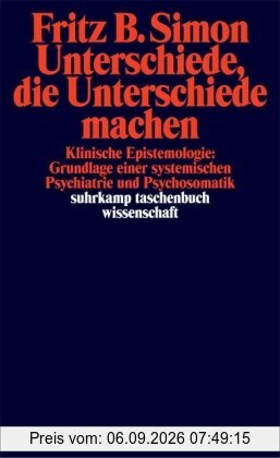 Unterschiede, die Unterschiede machen: Klinische Epistemologie: Grundlage einer systemischen Psychiatrie und Psychosomatik (suhrkamp taschenbuch wissenschaft)