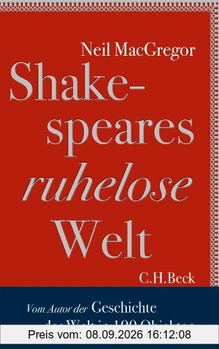 Shakespeares ruhelose Welt: Vom Autor von Geschichten der Welt in 100 Objekten