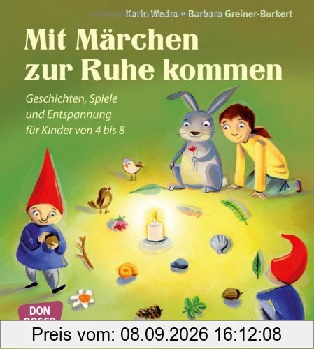 Mit Märchen zur Ruhe kommen Geschichten, Spiele und Entspannung für Kinder von 4 bis 8