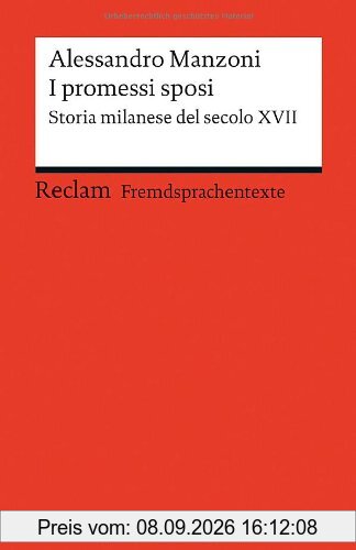 I promessi sposi: Storia milanese del secolo XVII. Edizione ridotta (Fremdsprachentexte)