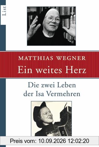 Ein weites Herz: Die zwei Leben der Isa Vermehren