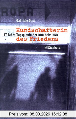 Kundschafterin des Friedens. 17 Jahre Topspionin der DDR beim BND