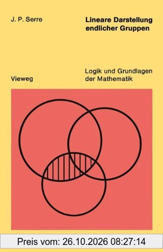 Logik und Grundlagen der Mathematik, Bd.11: Lineare Darstellungen endlicher Gruppen